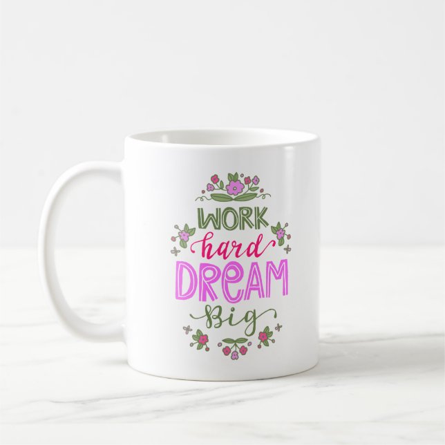 WORK HARD DREAM BIG COFFEE MUG (Left)