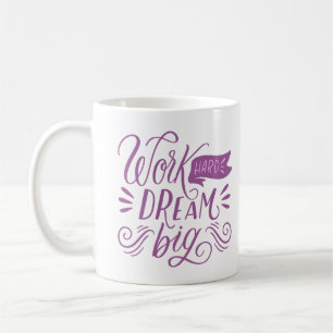 WORK HARD DREAM BIG COFFEE MUG
