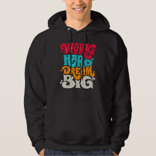Work Hard Dream Big Hoodie