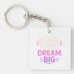 Work Hard Dream Big Keychain