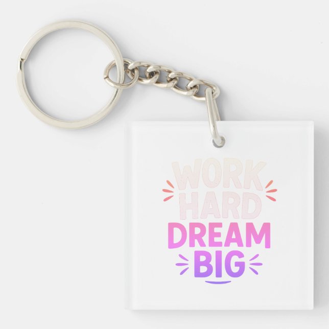 Work Hard Dream Big Keychain (Front)