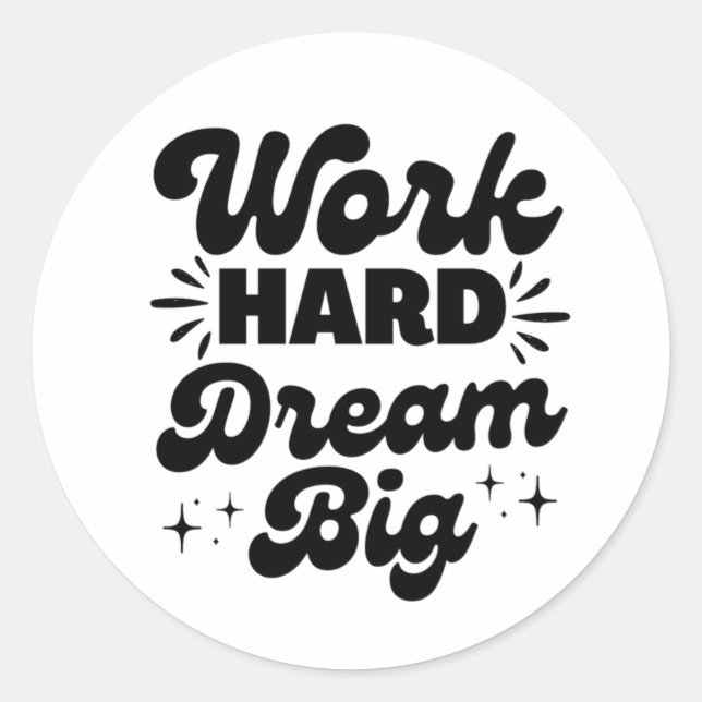 Work Hard Dream Big, Motivation Quotes, Positive  Classic Round Sticker (Front)