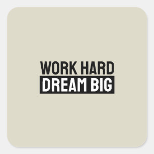 Work Hard Dream Big Motivational Inspirational Square Sticker