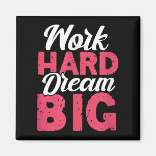 Work Hard Dream Big Motivational Insration Encoura Magnet