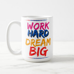 Work hard dream Big Mug Design