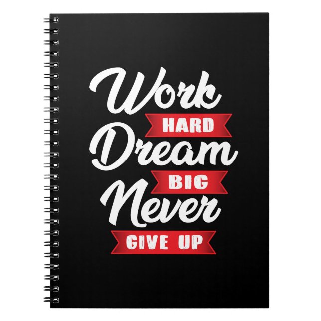 Work Hard Dream Big Never Give Up | Motivational Notebook (Front)