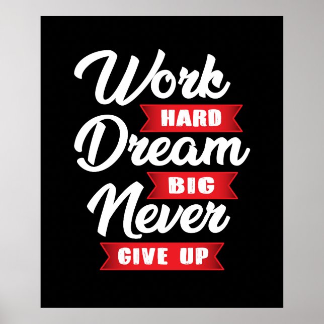 Work Hard Dream Big Never Give Up | Motivational Poster (Front)