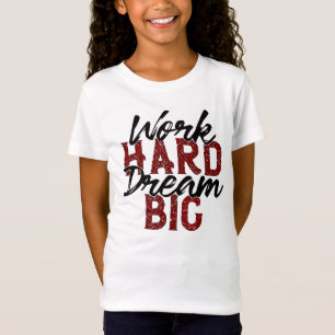 Work hard dream Big T-Shirt