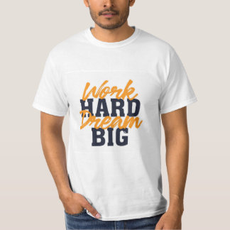 Work Hard Dream Big T-Shirt