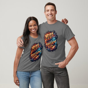 WORK HARD DREAM BIG T-Shirt