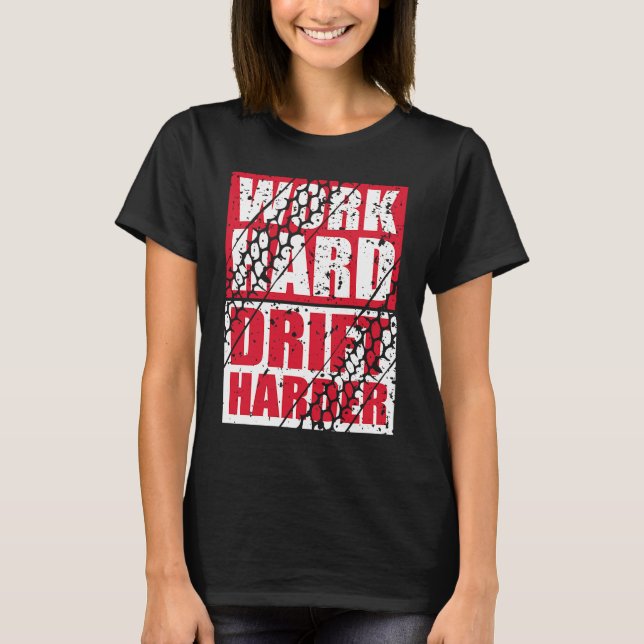 Work Hard Drift Harder T-Shirt (Front)