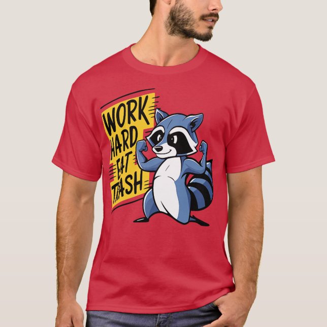 Work Hard Eat Trash Raccoon Gym Pun T-Shirt (Front)