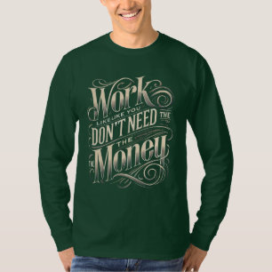 work hard encourage long hands T-Shirt