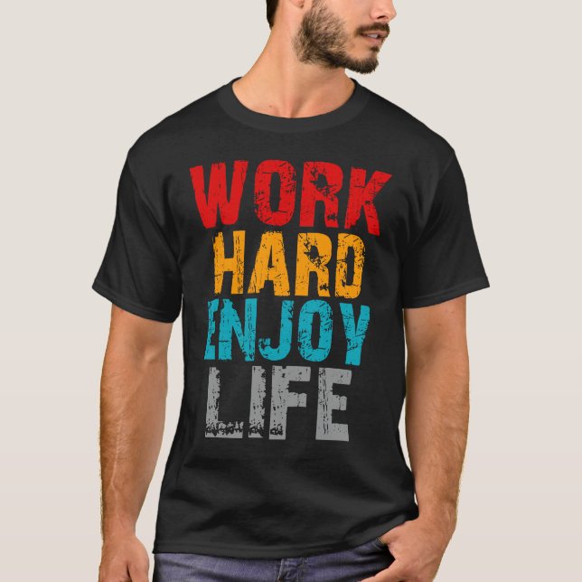 work hard enjoy life T-Shirt (Front)