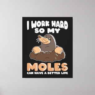 Work hard for Moles Mole in Garden Canvas Print
