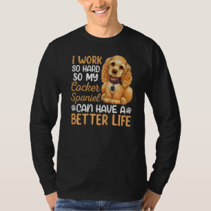 Work Hard For My Cocker Spaniel Dog Owner Graphic T-Shirt