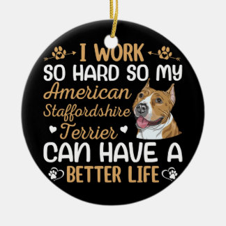 Work Hard For Staffordshire Terrier Dog Owner Ceramic Tree Decoration