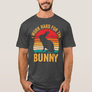 Work Hard For The Bunny Funny Rabbit Lover Girls W T-Shirt