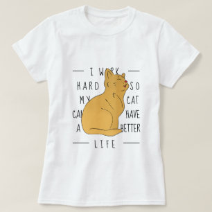 Work Hard For The Cat - Funny T-Shirt