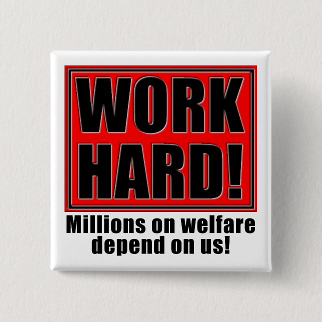 Work Hard For Welfare Funny Fridge Magnet Quotes 15 Cm Square Badge (Front)