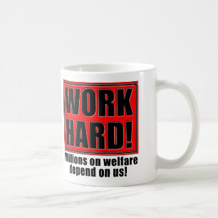 Work Hard For Welfare Funny Mug or Travel Mug