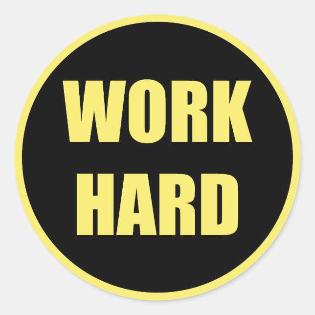 Work Hard - Hard Work Classic Round Sticker (Front)