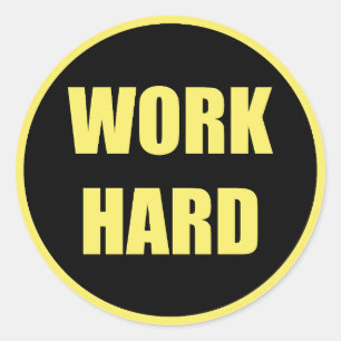 Work Hard - Hard Work Classic Round Sticker