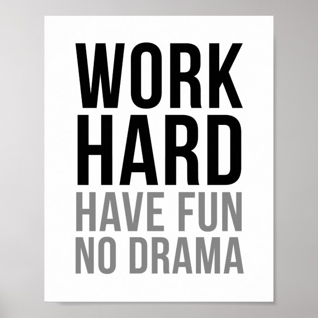 Work Hard Have Fun No Drama Poster (Front)