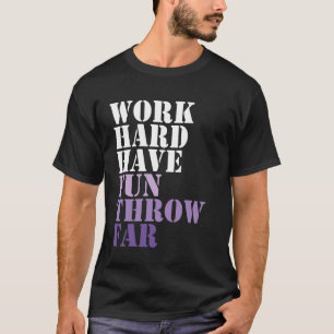 Work Hard Have Fun Throw Far Disc Golf Ultimate Fr T-Shirt