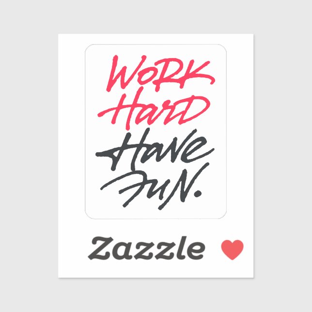 Work Hard Have Fun Vinyl Sticker (Sheet)