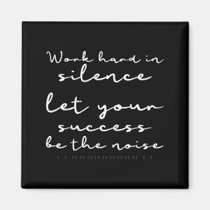 Work hard in silence let success be the noise joke magnet
