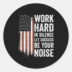 Work Hard In Silence Let Success Be Your Noise (on Classic Round Sticker