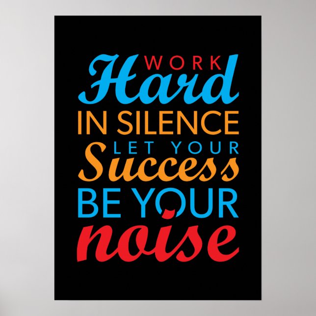 Work Hard In Silence, Let Success Be Your Noise Poster (Front)
