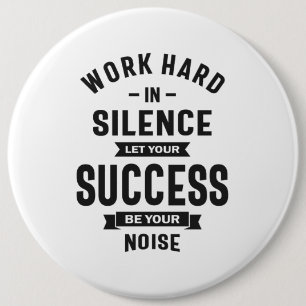 Work Hard In Silence - Let Success Make The Noise 6 Cm Round Badge