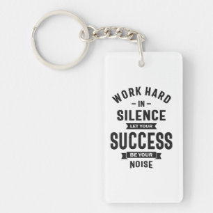 Work Hard In Silence - Let Success Make The Noise Key Ring