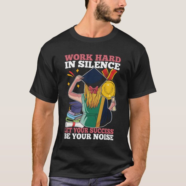 Work Hard In Silence Let Your Success Be Your gift T-Shirt (Front)