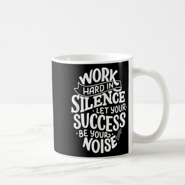 Work Hard In Silence Let Your Success Motivation Q Coffee Mug (Right)