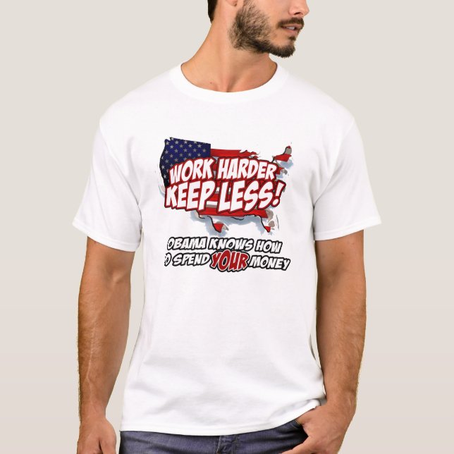 work hard...keep less! T-Shirt (Front)