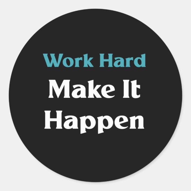 Work hard make it happen  classic round sticker (Front)