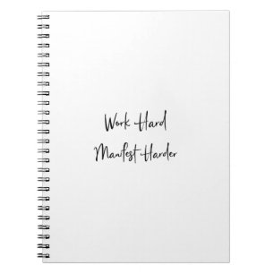 Work Hard Manifest Harder Work For It Every Day Notebook