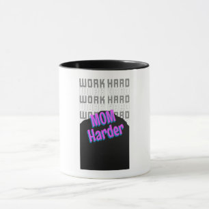 Work Hard Mom Harder Working Mom Mug