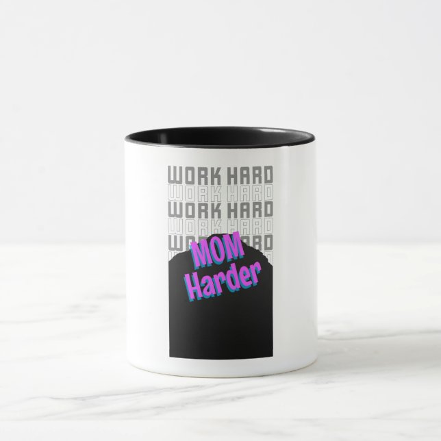 Work Hard Mom Harder Working Mom Mug (Center)