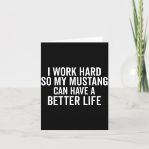 Work Hard Mustang Can Have a Better Life Funny Card