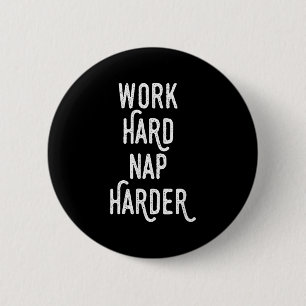Work Hard Nap Harder _ Funny Motivational Quote Sh 6 Cm Round Badge