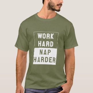 Work Hard, Nap Harder T-Shirt