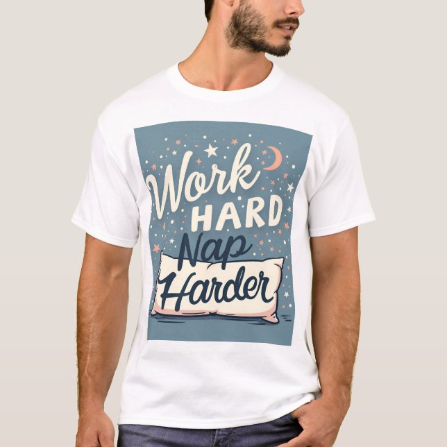 Work Hard Nap Harder T-Shirt (Front)