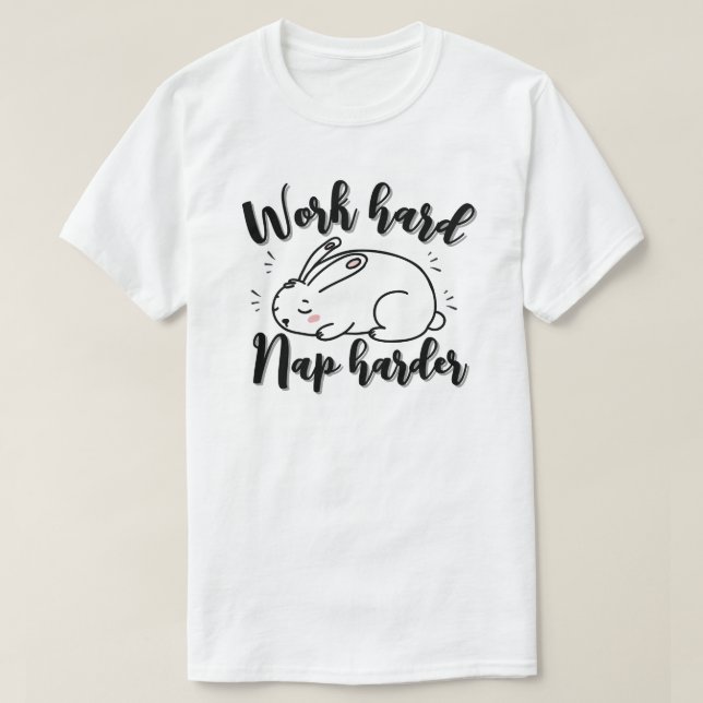 Work hard, nap harder T-Shirt (Design Front)