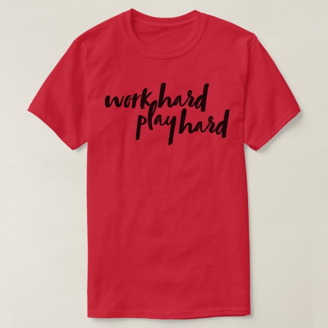 Work Hard Play Hard  19 T-Shirt (Design Front)