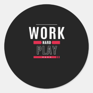 Work Hard Play Hard Classic Viral Classic Round Sticker