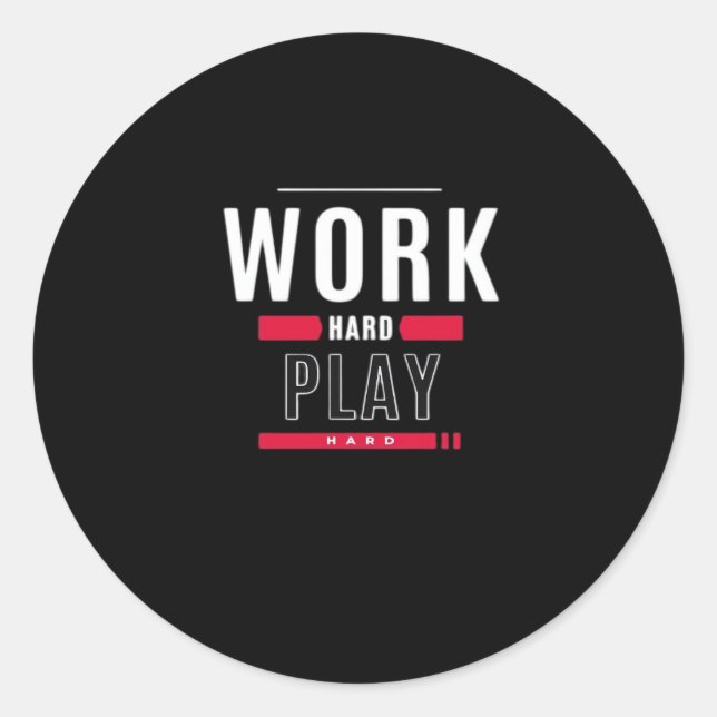 Work Hard Play Hard Classic Viral Classic Round Sticker (Front)